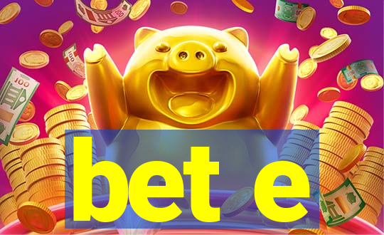 bet e